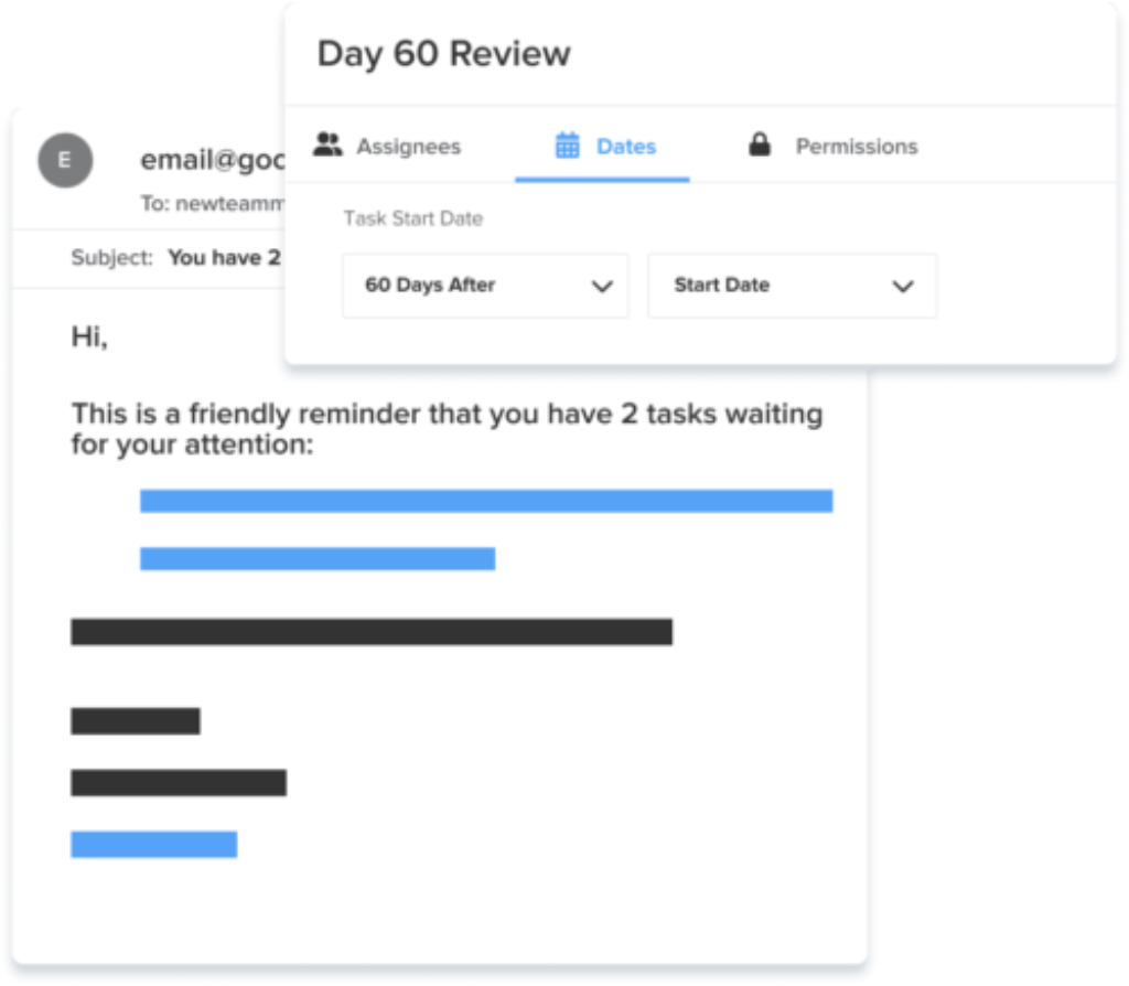 Get time back in your day by customizing the frequency of reviews and check-ins to kick off automatically.