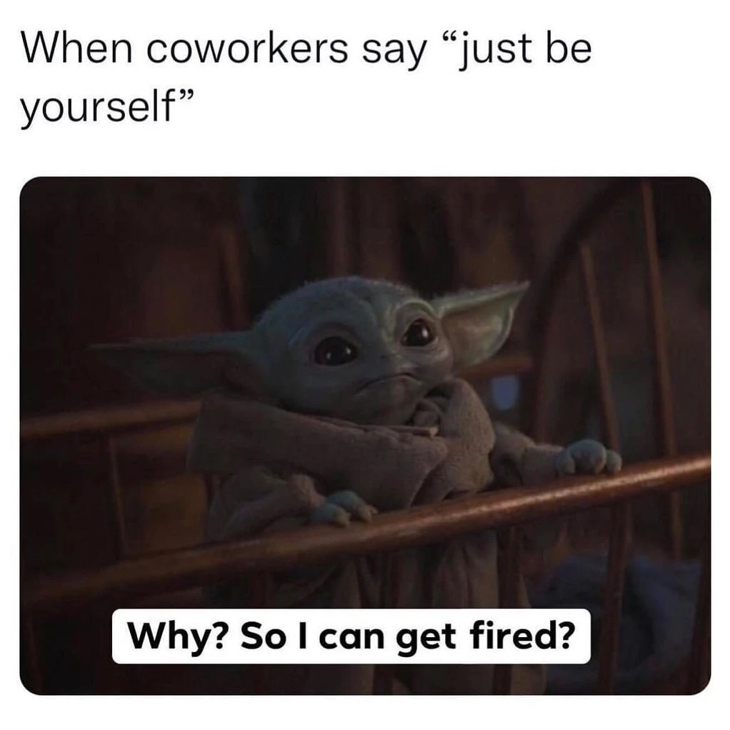 Just be yourself HR meme