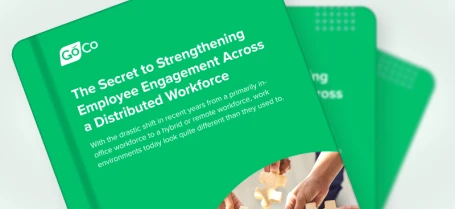 The Secret to Strengthening Employee Engagement Across a Distributed Workforce