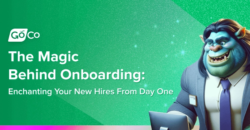 The Magic Behind Onboarding: Enchanting Your New Hires From Day One