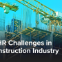 3 Key HR Challenges in the Construction Industry