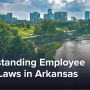 Understanding Employee Leave Laws in Arkansas