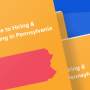 HR Guide to Hiring & Onboarding in Pennsylvania