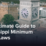 The Ultimate Guide to Mississippi Minimum Wage Laws & Regulations