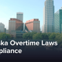 Nebraska Overtime Laws & Compliance: What Employers Must Know