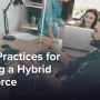 5 Key Practices for Leading a Hybrid Workforce: A Guide for CEOs