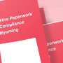 New Hire Paperwork and Compliance for Wyoming