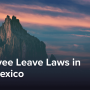 Employee Leave Laws in New Mexico: What Employers Need to Know