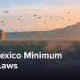 New Mexico Minimum Wage Laws: Comprehensive Business Guide