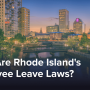 What Are Rhode Island's Employee Leave Laws?