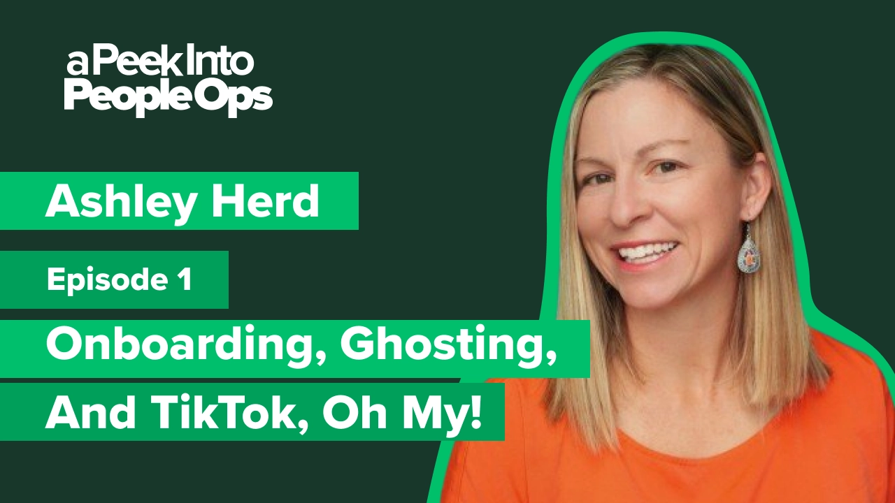 A Peek Into People Ops - Onboarding, Ghosting, and TikTok, Oh My! | Ashley Herd