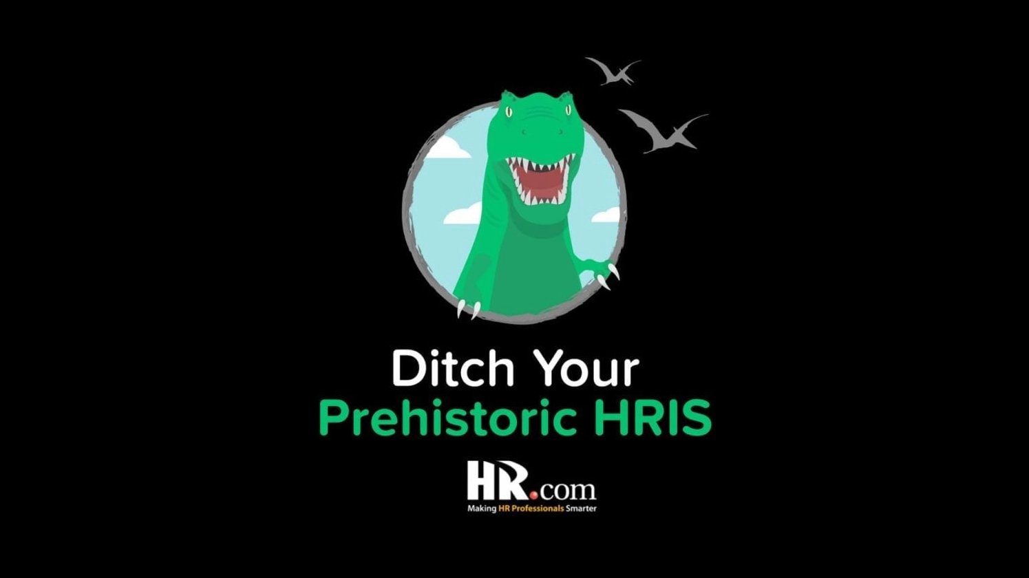 Ditch Your Prehistoric HR Processes