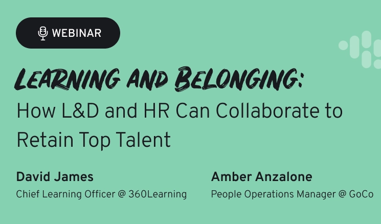 Learning and Belonging: How L&D and HR Can Collaborate to Retain Top Talent